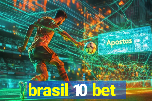 brasil 10 bet